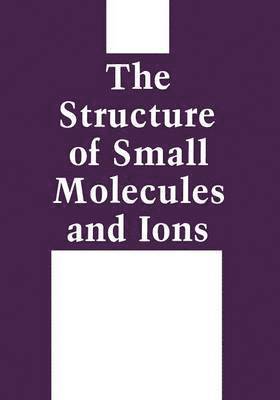bokomslag The Structure of Small Molecules and Ions