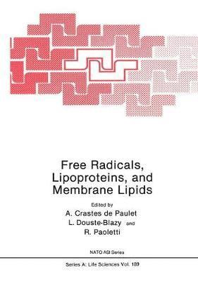 A. Crastes de Paulet, L. Douste-Blazy, Rodolfo Paoletti, A. Crastes De Paulet - Free Radicals, Lipoproteins, and Membrane Lipids, Häftad