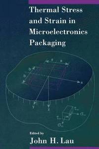 bokomslag Thermal Stress and Strain in Microelectronics Packaging