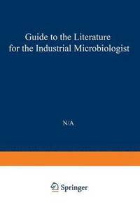 bokomslag Guide to the Literature for the Industrial Microbiologist