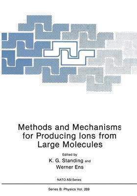K.G. Standing, W. Ens, K. G. Standing, Kenneth Standing - Methods and Mechanisms for Producing Ions from Large Molecules, Häftad