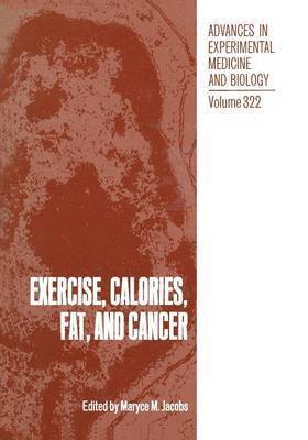 Maryce M. Jacobs - Exercise, Calories, Fat and Cancer, Häftad