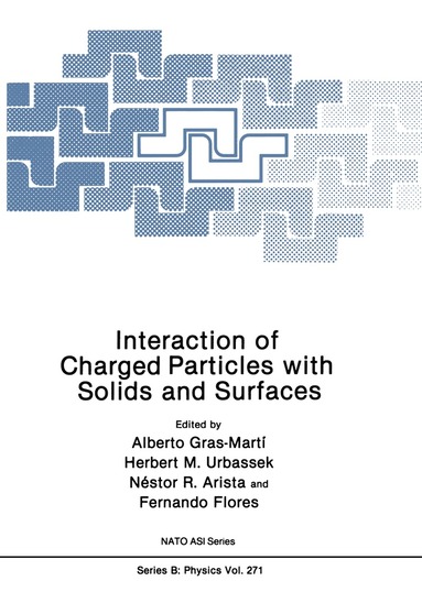 Alberto Gras-Martí, Herbert M. Urbassek, Nestor R. Arista, Fernando Flores - Interaction of Charged Particles with Solids and Surfaces, Häftad