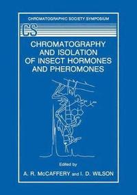 bokomslag Chromatography and Isolation of Insect Hormones and Pheromones