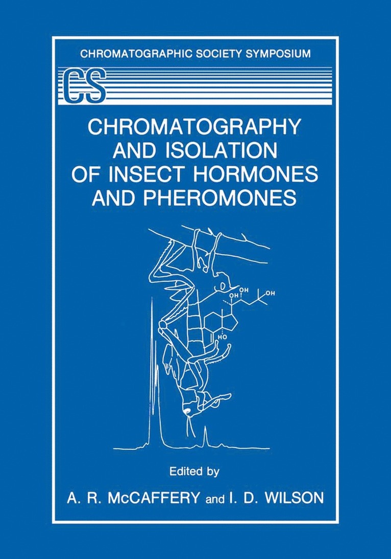 A.R. McCaffery, I.D. Wilson, A. R. McCaffery, I. D. Wilson - Chromatography and Isolation of Insect Hormones and Pheromones, Häftad
