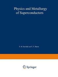 bokomslag Physics and Metallurgy of Superconductors / Metallovedenie, Fiziko-Khimiya I Metallozipika Sverkhprovodnikov / ?????????????? ??????-????? ? ????????????? ????????????????