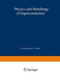 bokomslag Physics and Metallurgy of Superconductors / Metallovedenie, Fiziko-Khimiya I Metallozipika Sverkhprovodnikov /                      -                                      