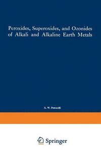 bokomslag Peroxides, Superoxides, and Ozonides of Alkali and Alkaline Earth Metals