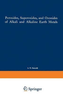 Peroxides, Superoxides, and Ozonides of Alkali and Alkaline Earth Metals 1