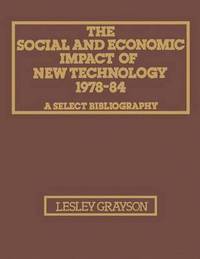 bokomslag The Social and Economic Impact of New Technology 1978-84: A Select Bibliography