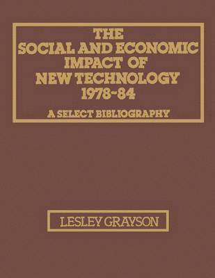 bokomslag The Social and Economic Impact of New Technology 1978-84: A Select Bibliography