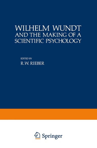 Robert Rieber - Wilhelm Wundt and the Making of a Scientific Psychology, Häftad