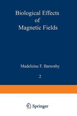 Biological Effects of Magnetic Fields 1