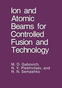 bokomslag Ion and Atomic Beams for Controlled Fusion and Technology