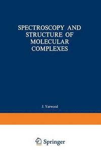 bokomslag Spectroscopy and Structure of Molecular Complexes