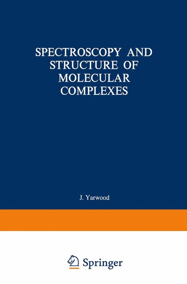 J. Yarwood - Spectroscopy and Structure of Molecular Complexes, Häftad
