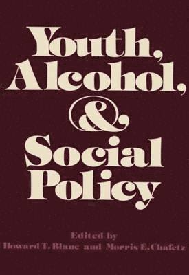 Howard T. Blane, Morris E. Chafetz - Youth, Alcohol, and Social Policy, Häftad