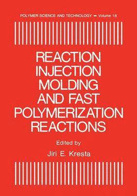 Jiri E. Kresta, International Symposium on Reaction Injection Molding, American Chemical Society Division of Organic Coati, International Symposium on Reaction Inje - Reaction Injection Molding and Fast Polymerization Reactions, Häftad