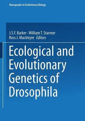Ecological and Evolutionary Genetics of Drosophila 1