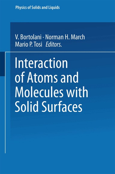 V. Bortolani, Norman H. March, Mario P. Tosi - Interaction of Atoms and Molecules with Solid Surfaces, Häftad