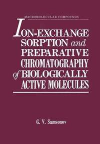 bokomslag Ion-Exchange Sorption and Preparative Chromatography of Biologically Active Molecules