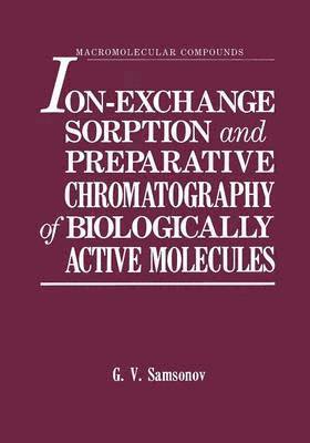 Ion-Exchange Sorption and Preparative Chromatography of Biologically Active Molecules 1
