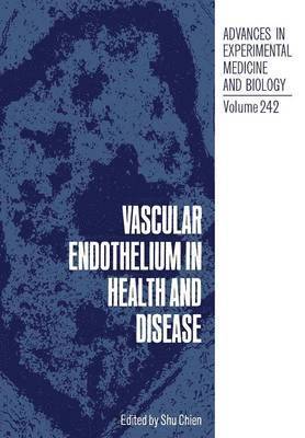 Shu Chien - Vascular Endothelium in Health and Disease, Häftad