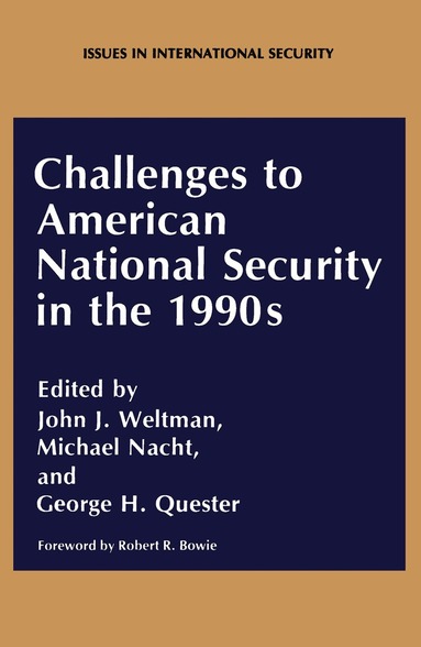 M. Nacht, A. Nichols, G.H. Quester, J.J. Weltman - Challenges to American National Security in the 1990s, Häftad