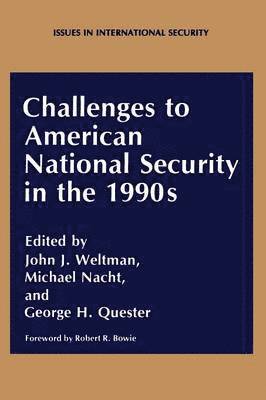 M. Nacht, A. Nichols, G.H. Quester, J.J. Weltman, J. J. Weltman, G. H. Quester - Challenges to American National Security in the 1990s, Häftad