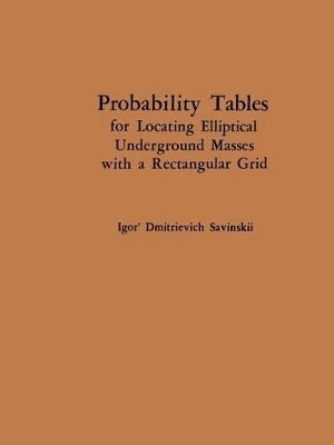 bokomslag Probability Tables for Locating Elliptical Underground Masses with a Rectangular Grid / Tablitsy Veroyatnostei Podsecheniya Ellipticheskikh ObEktov PryamougolNoi SetYu Nablyudenii /