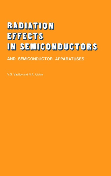 bokomslag Radiation Effects in Semiconductors and Semiconductor Devices