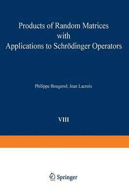 P. Bougerol, Lacroix, LaCroix - Products of Random Matrices with Applications to Schrödinger Operators, Häftad
