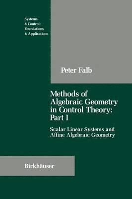 Methods of Algebraic Geometry in Control Theory: Part I 1