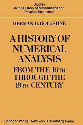 H. H. Goldstine - History of Numerical Analysis from the 16th through the 19th Century, Häftad