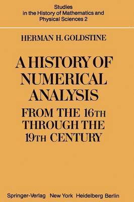 A History of Numerical Analysis from the 16th through the 19th Century 1