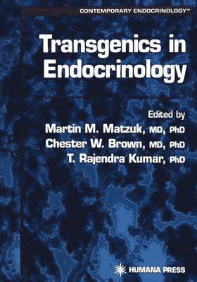 Martin Matzuk, Chester W. Brown, T. Rajendra Kumar - Transgenics in Endocrinology, Häftad