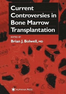 Current Controversies in Bone Marrow Transplantation 1