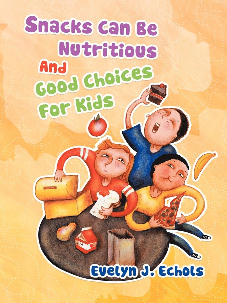 Evelyn J. Echols - Snacks Can Be Nutritious And Good Choices For Kids, Häftad