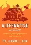 Alternative to What? 1