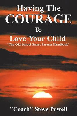 Having the Courage to Love Your Child 1