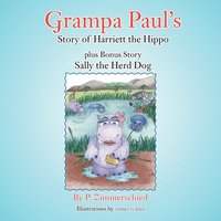 bokomslag Grampa Paul's Story of Harriett the Hippo Plus Bonus Story Sally the Herd Dog