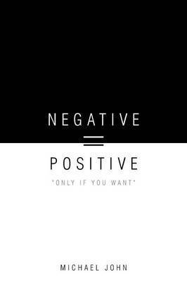 Negative = Positive 1