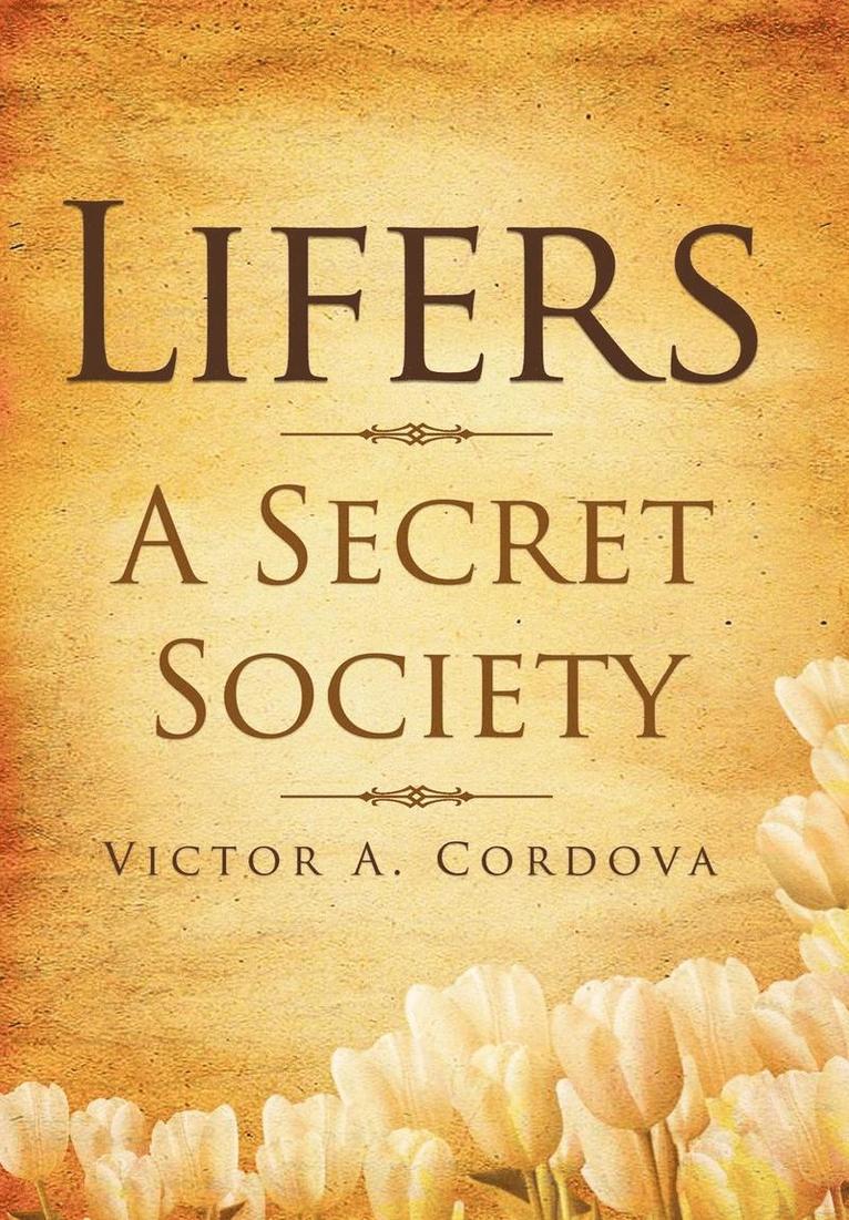 Victor A. Cordova - Lifers - A Secret Society, Inbunden