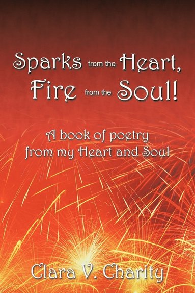 bokomslag Sparks from the Heart, Fire from the Soul!