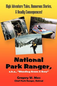 bokomslag National Park Ranger, a.K.a., &quot;Bleeding Green & Grey&quot;
