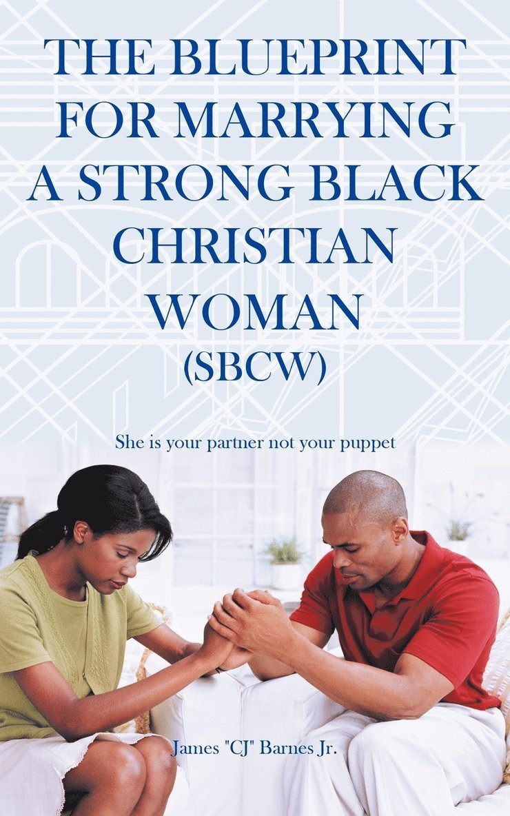 James "CJ" Barnes Jr., Jr. Barnes, James Cj, James "Cj" Barnes Jr - Blueprint for Marrying a Strong Black Christian Woman (SBCW), Häftad