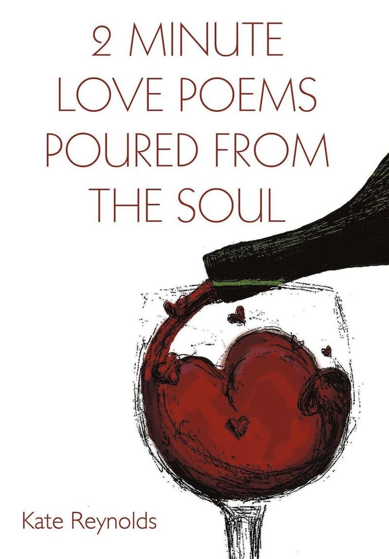 Kate Reynolds - 2 Minute Love Poems Poured from the Soul, Inbunden. Tillgänglighet: Lägg i varukorg
