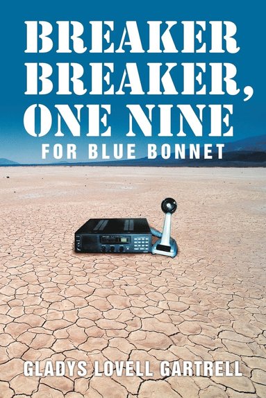 bokomslag Breaker Breaker, One Nine for Blue Bonnet