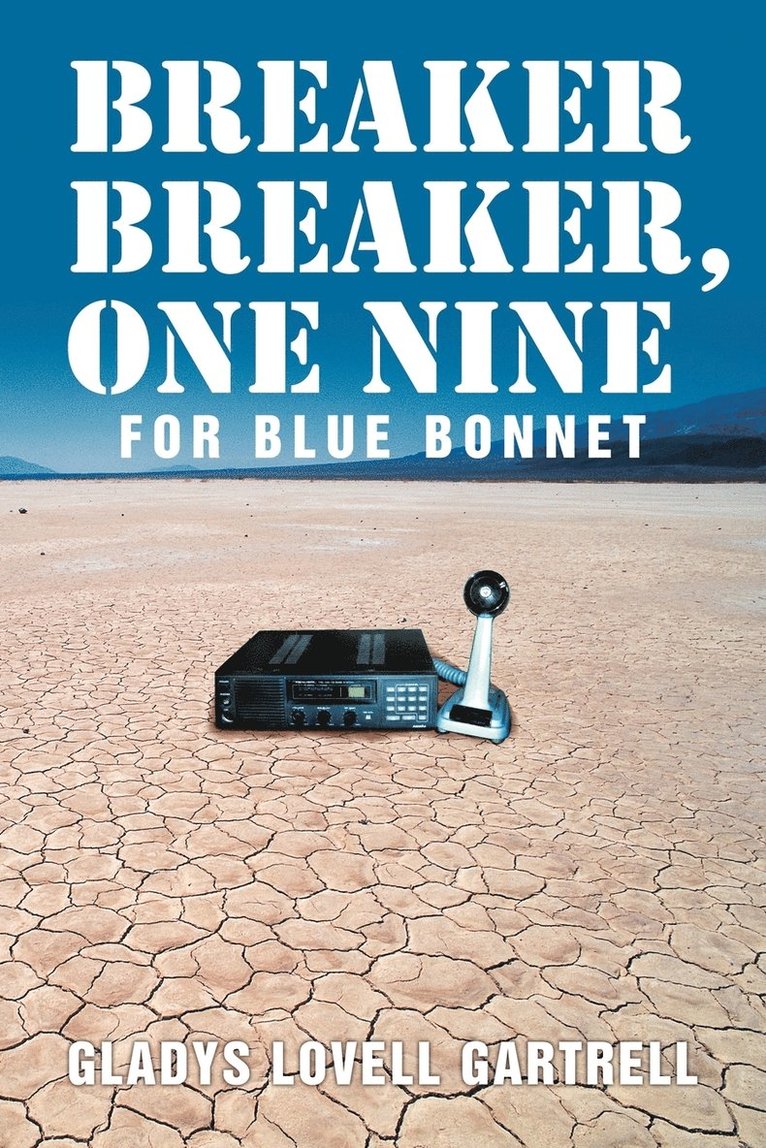 Gladys Lovell Gartrell - Breaker Breaker, One Nine for Blue Bonnet, Häftad