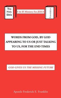 bokomslag Words From God, By God Appearing To Us Or Just Talking To Us, For The End Times